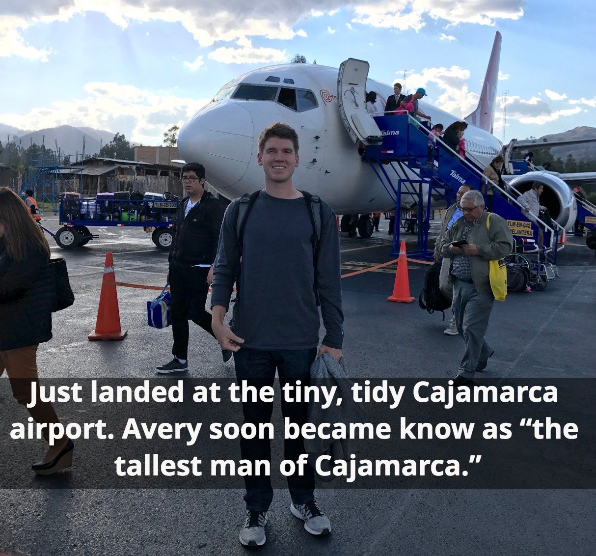 Just landed at the tiny, tidy Cajamarca airport. Refreshing temps in the 40’s and 50’s. Avery soon became know as “the tallest man of Cajamarca.”
